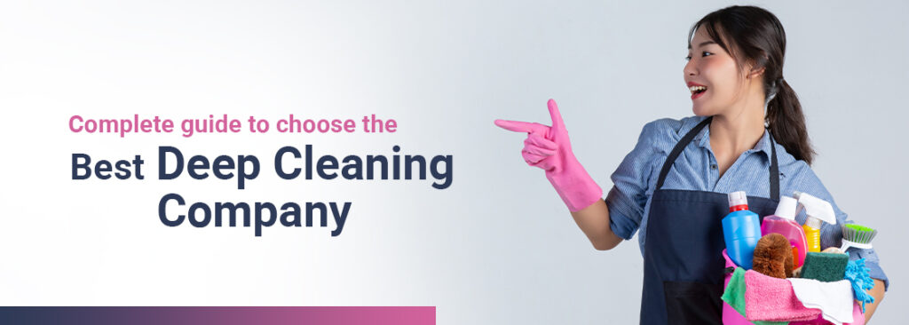 A Complete guide to choose the best deep cleaning company in Dubai