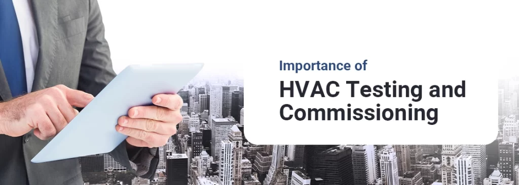 Optimising Building Performance: The Crucial Role of HVAC Testing and Commissioning Companies